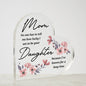 Mom - Lucky To Be Your Daughter - Acrylic Heart