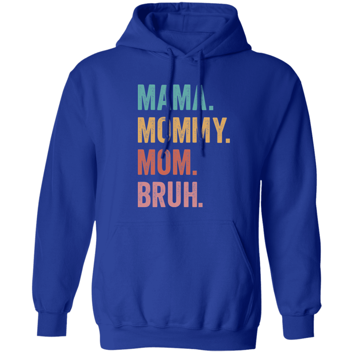 Mama. Mommy. Mom. Bruh. Pullover Hoodie