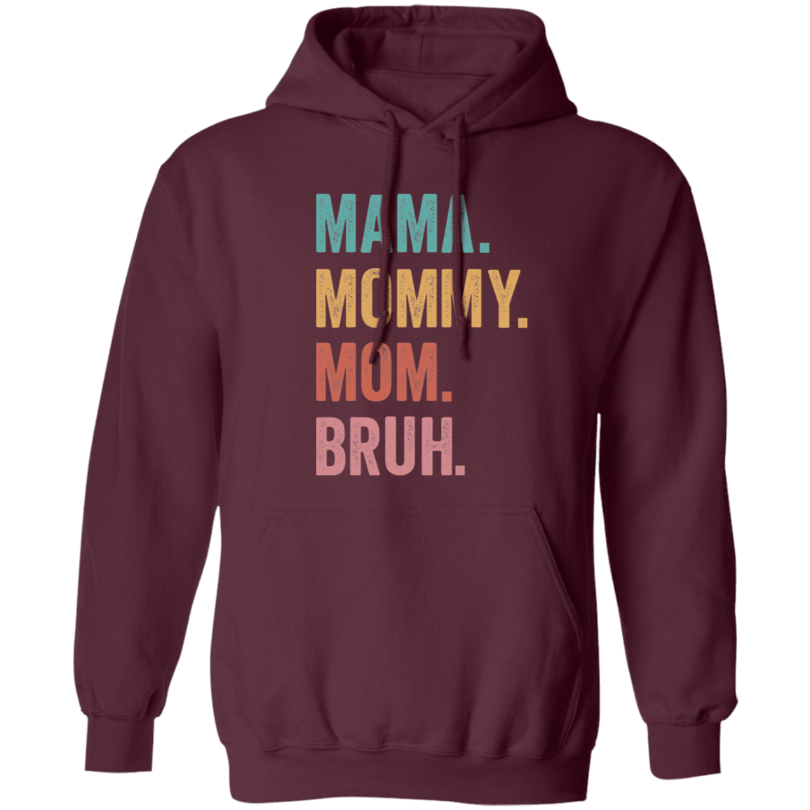 Mama. Mommy. Mom. Bruh. Pullover Hoodie