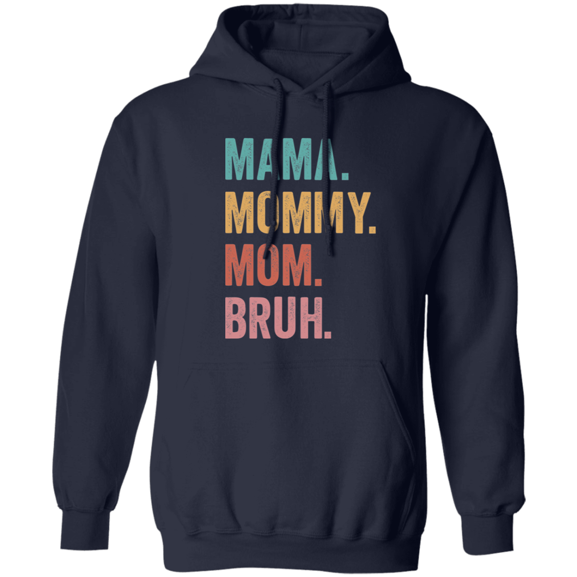 Mama. Mommy. Mom. Bruh. Pullover Hoodie