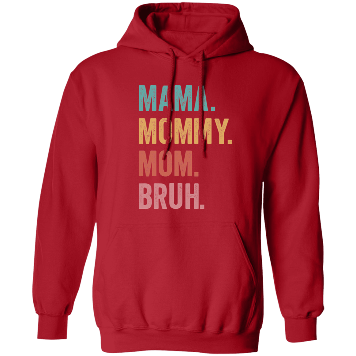 Mama. Mommy. Mom. Bruh. Pullover Hoodie