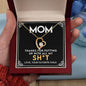 To My Mom - Thanks for putting up with all my Sh*t | Forever Love Necklace