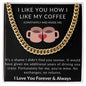 I Like You How I Like My Coffee | For Him | Cuban Link Chain