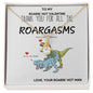 To My Roarin' Hot Valentine | Roargasms 🦖