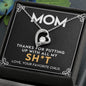 To My Mom - Thanks for putting up with all my Sh*t | Forever Love Necklace