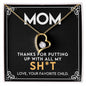 To My Mom - Thanks for putting up with all my Sh*t | Forever Love Necklace