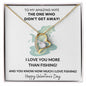 I Love You More Than Fishing | Forever Love Necklace