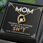 To My Mom - Thanks for putting up with all my Sh*t | Forever Love Necklace