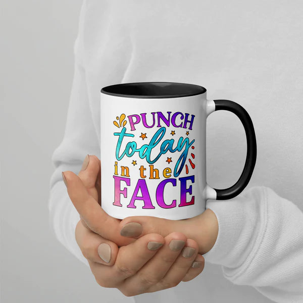 Punch Today In The Face Mug with Color Inside