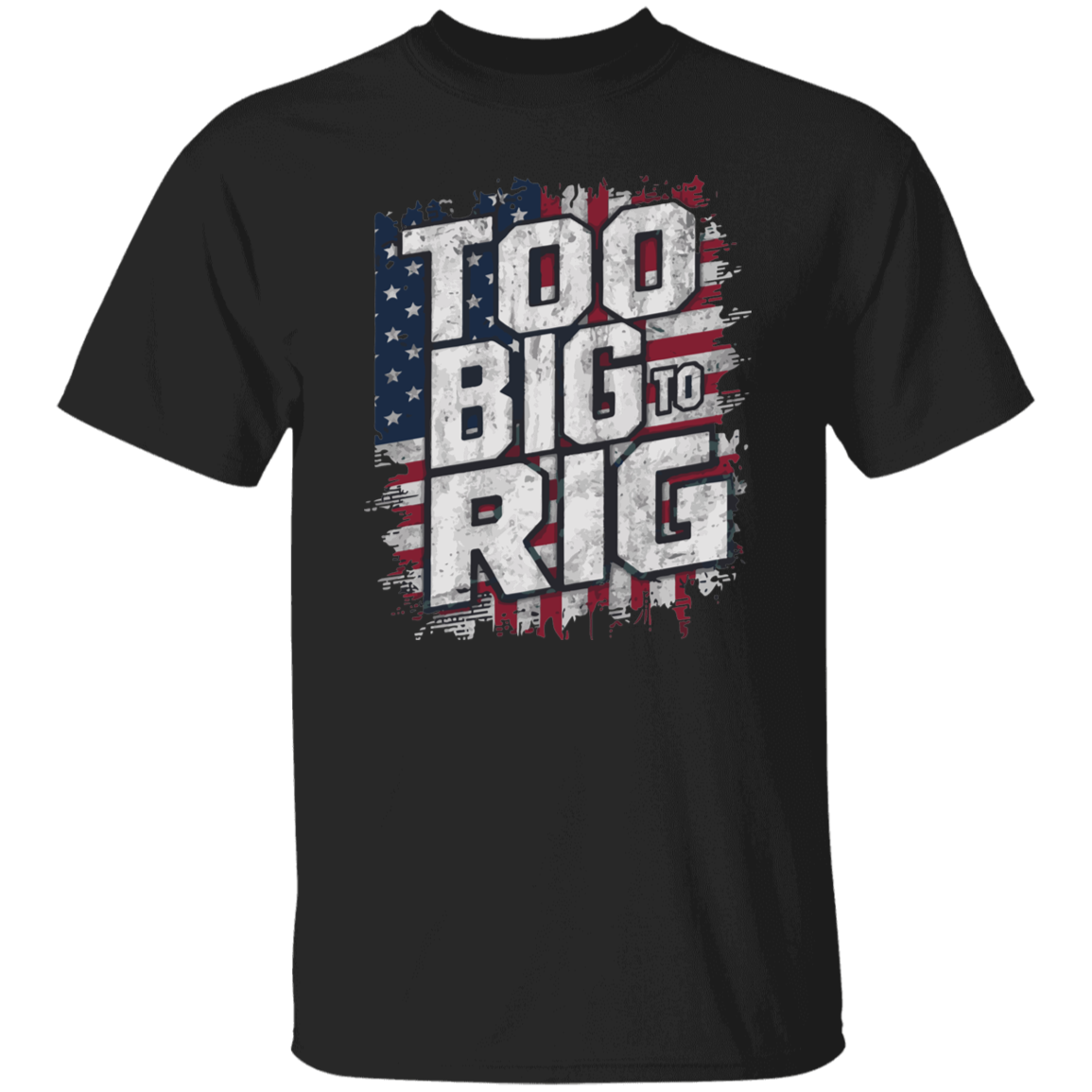 Too Big to Rig Trump T-Shirt