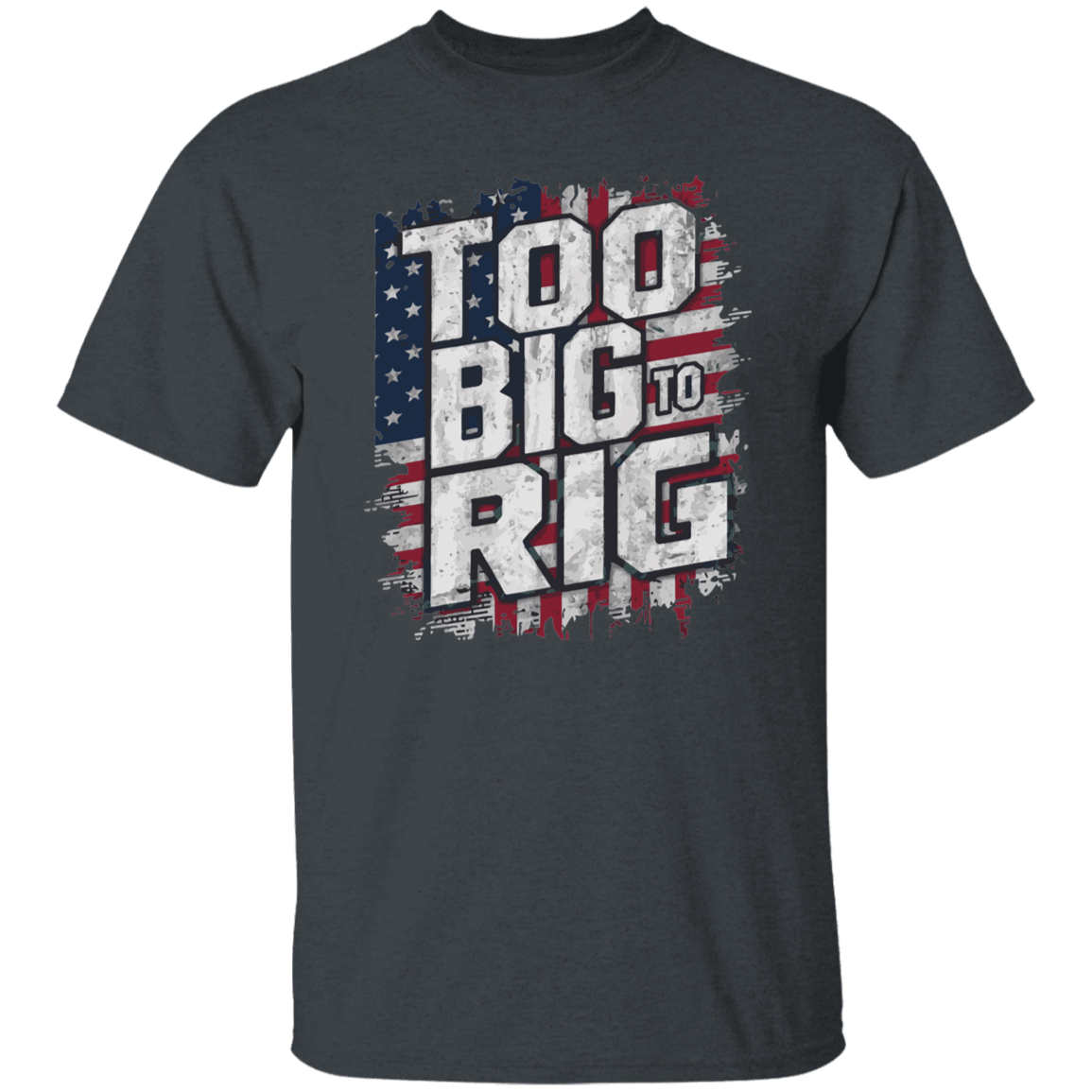 Too Big to Rig Trump T-Shirt