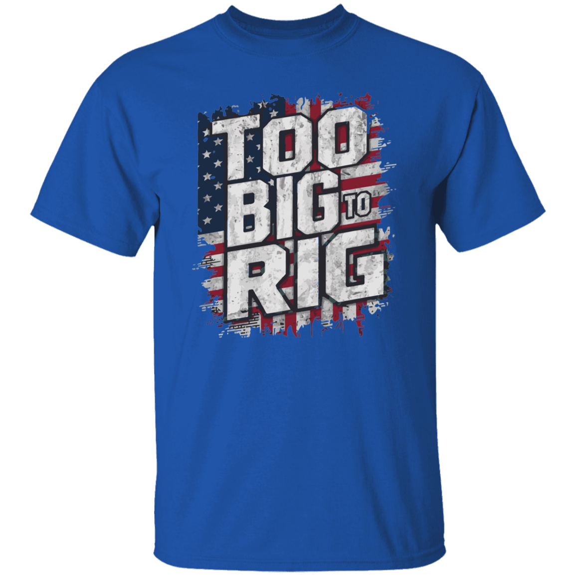 Too Big to Rig Trump T-Shirt