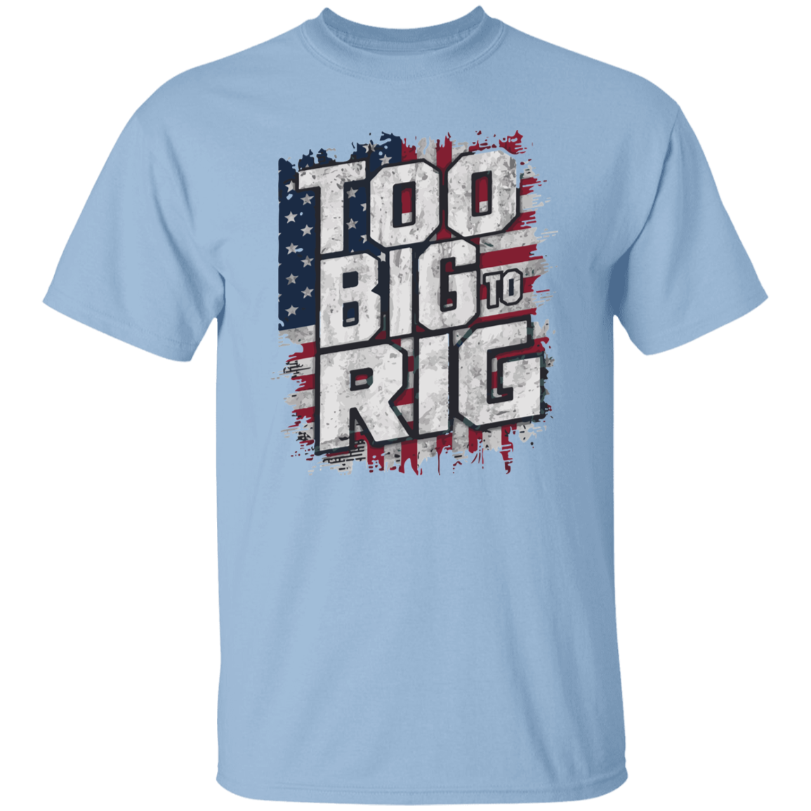 Too Big to Rig Trump T-Shirt