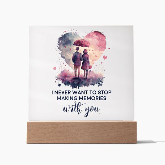 I Never Want To Stop Making Memories With You - Square Acrylic Plaque