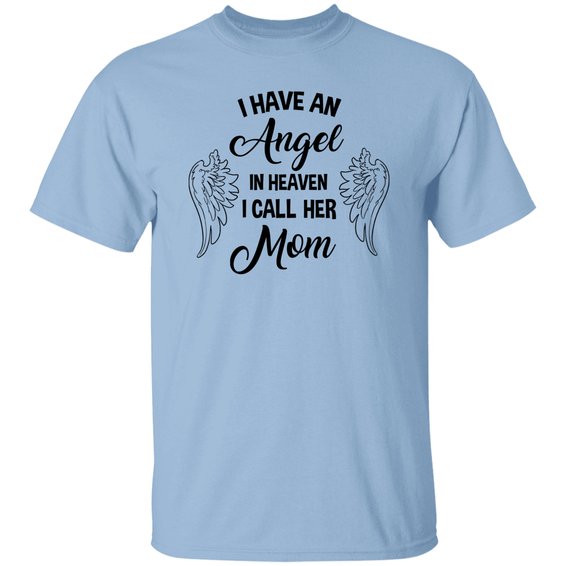 I have an Angel in Heaven - Mom | Short Sleeve Tee