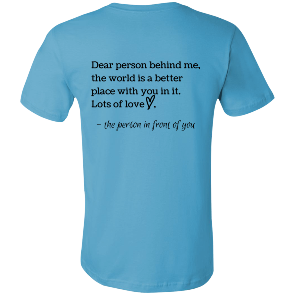 Be Kind The World Is A Better Place With You In It  T-Shirt