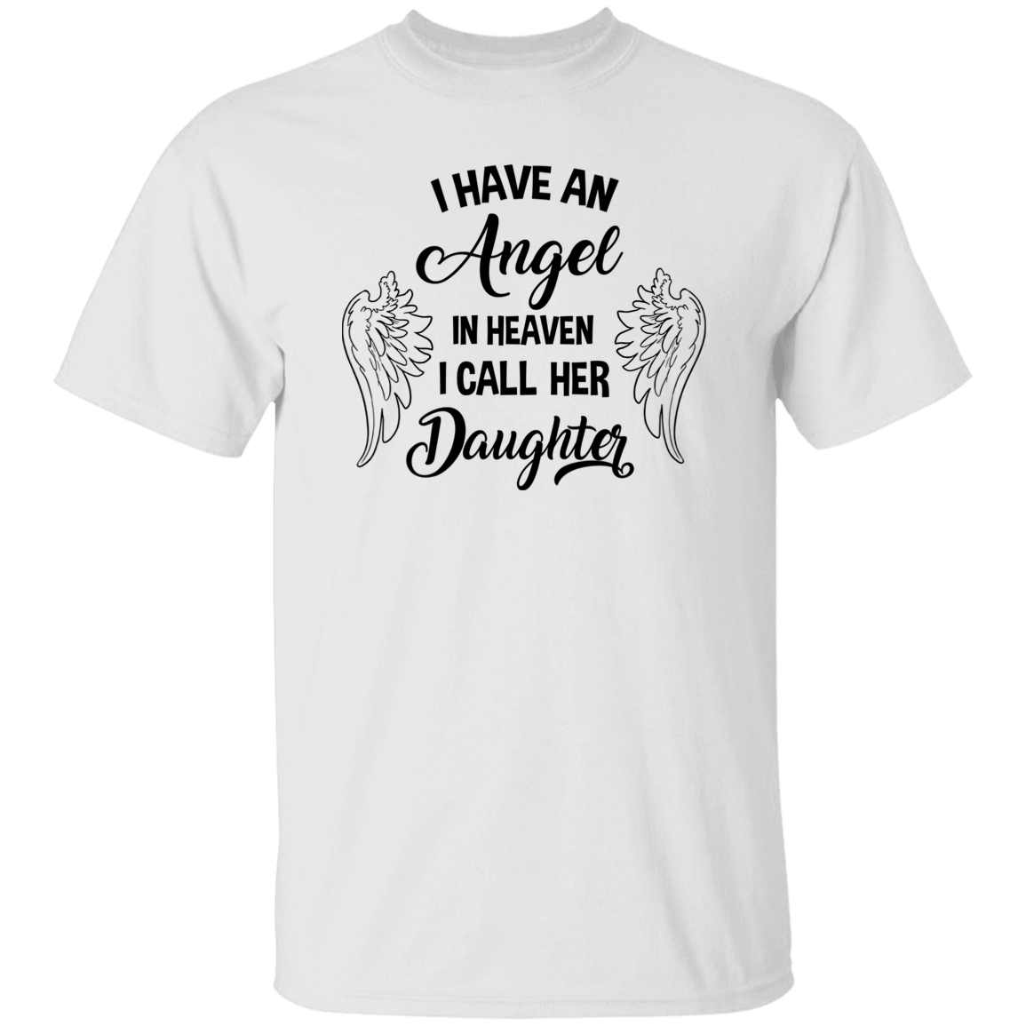 I have an Angel in Heaven - Daughter | Short Sleeve Tee