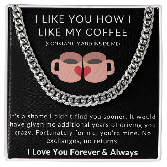 I Like You How I Like My Coffee | For Him | Cuban Link Chain