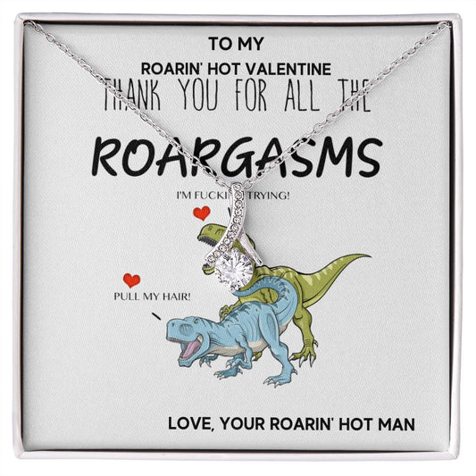 To My Roarin' Hot Valentine | Roargasms 🦖