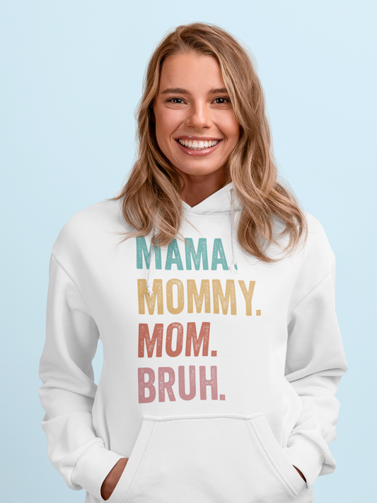 Mama. Mommy. Mom. Bruh. Pullover Hoodie